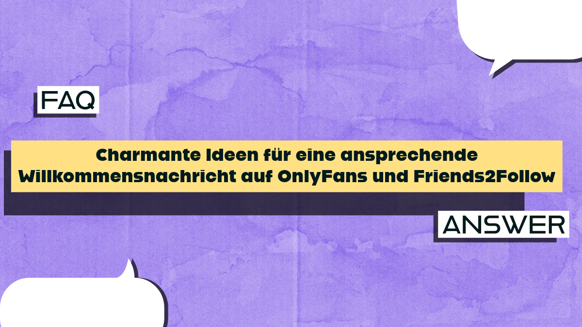 Charmante Ideen für eine ansprechende Willkommensnachricht auf OnlyFans und Friends2Follow