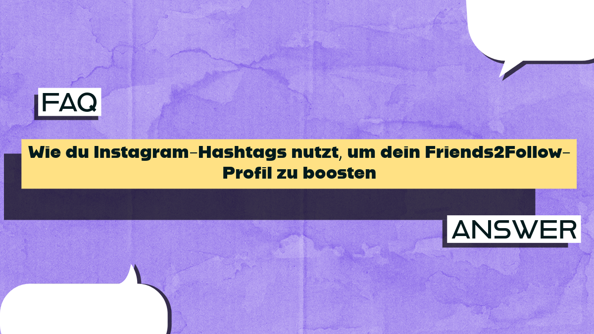 Wie du Instagram-Hashtags nutzt, um dein Friends2Follow-Profil zu boosten