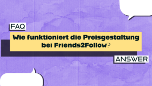 Wie funktioniert die Preisgestaltung bei Friends2Follow?