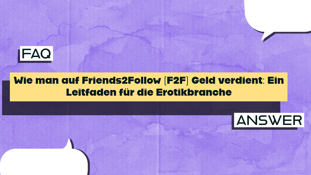 Wie man auf Friends2Follow (F2F) Geld verdient: Ein Leitfaden für die Erotikbranche