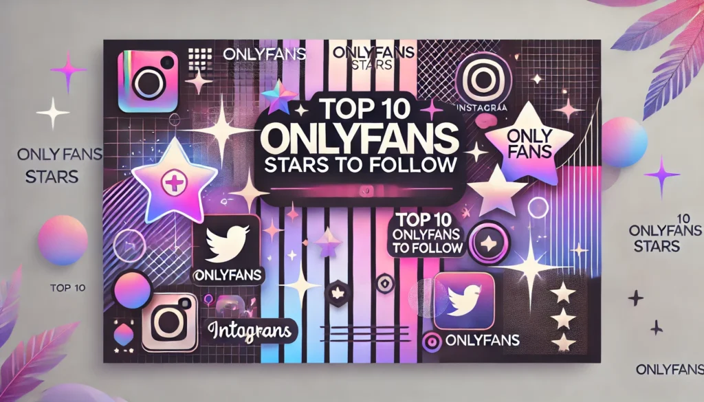 The 10 Bustiest Queens of OnlyFans (And Why They Rule the Platform)