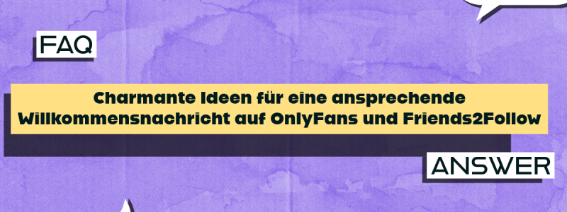 Charmante Ideen für eine ansprechende Willkommensnachricht auf OnlyFans und Friends2Follow