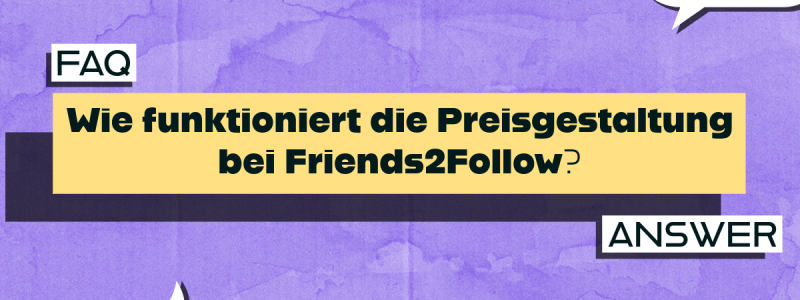 Wie funktioniert die Preisgestaltung bei Friends2Follow?